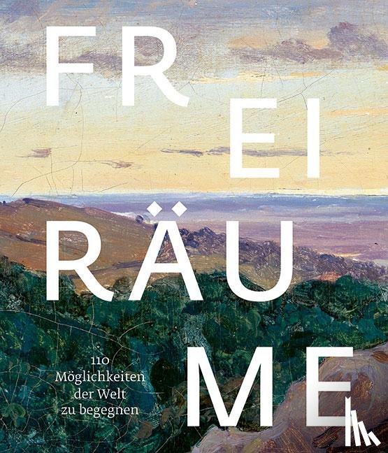  - Freiräume. 110 Möglichkeiten, der Welt zu begegnen