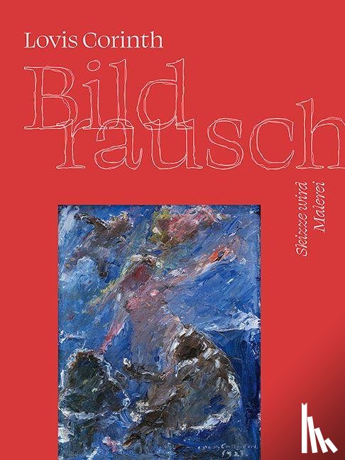  - Lovis Corinth. Bildrausch