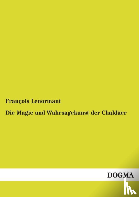 Lenormant, Professor Francois - Die Magie Und Wahrsagekunst Der Chald Er