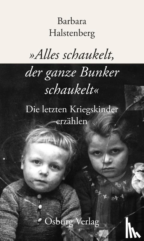 Halstenberg, Barbara - "Alles schaukelt, der ganze Bunker schaukelt"