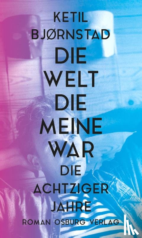 Bjørnstad, Ketil - Die Welt, die meine war