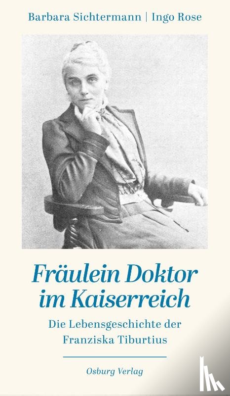 Sichtermann, Barbara, Rose, Ingo - Fräulein Doktor im Kaiserreich