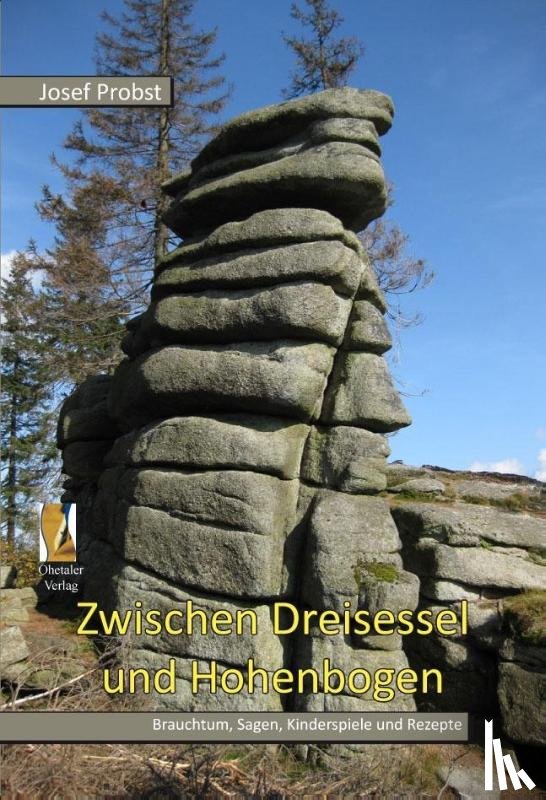 Probst, Josef - Zwischen Dreisessel und Hohenbogen