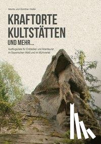 Haller, Marita, Haller, Günther - Kraftorte, Kultstätten und mehr ...