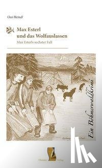 Heindl, Ossi - Max Esterl und das Wolfauslassen