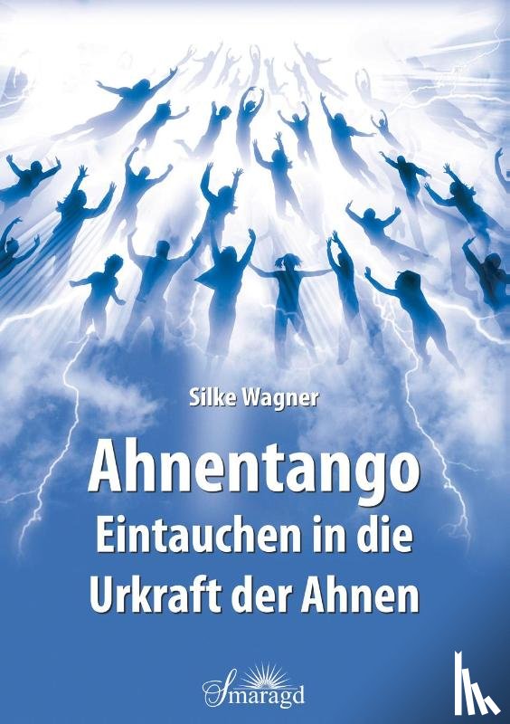 Wagner, Silke - Ahnentango - Eintauchen in die Urkraft der Ahnen