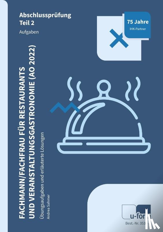 Sahmer, Andrea - Fachmann / Fachfrau für Restaurants und Veranstaltungsgastronomie (AO 2022). Abschlussprüfung Teil 2. Aufgaben