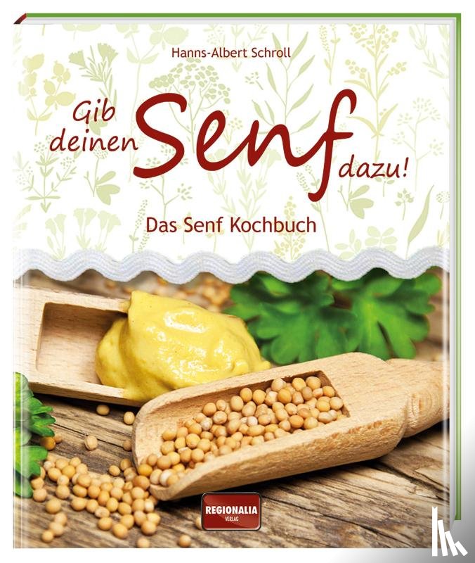 Schroll, Hanns-Albert - Gib deinen Senf dazu!
