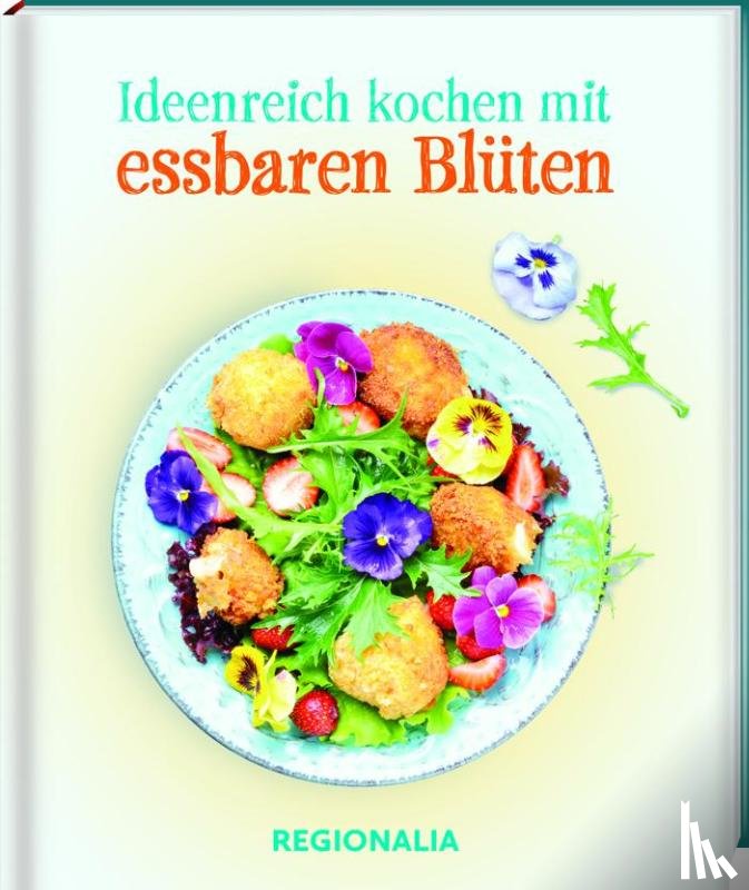  - Ideenreich kochen mit essbaren Blüten