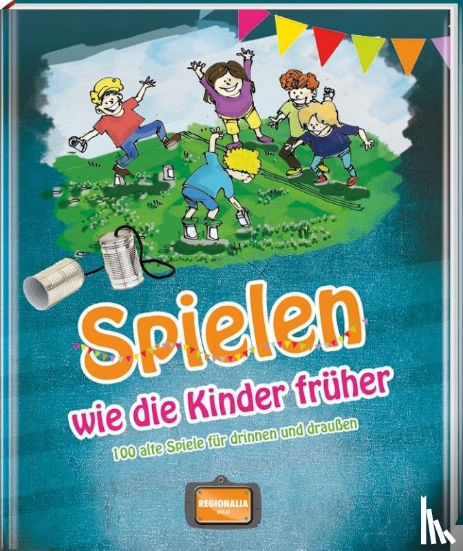 Muhr, Gisela - Spielen wie die Kinder früher