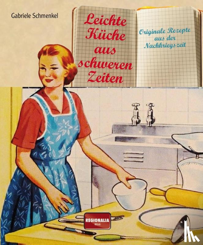 Schmenkel, Gabriele - Leichte Küche aus schweren Zeiten