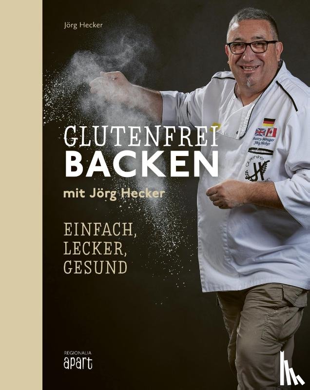 Hecker, Jörg - Glutenfrei Backen mit Jörg Hecker