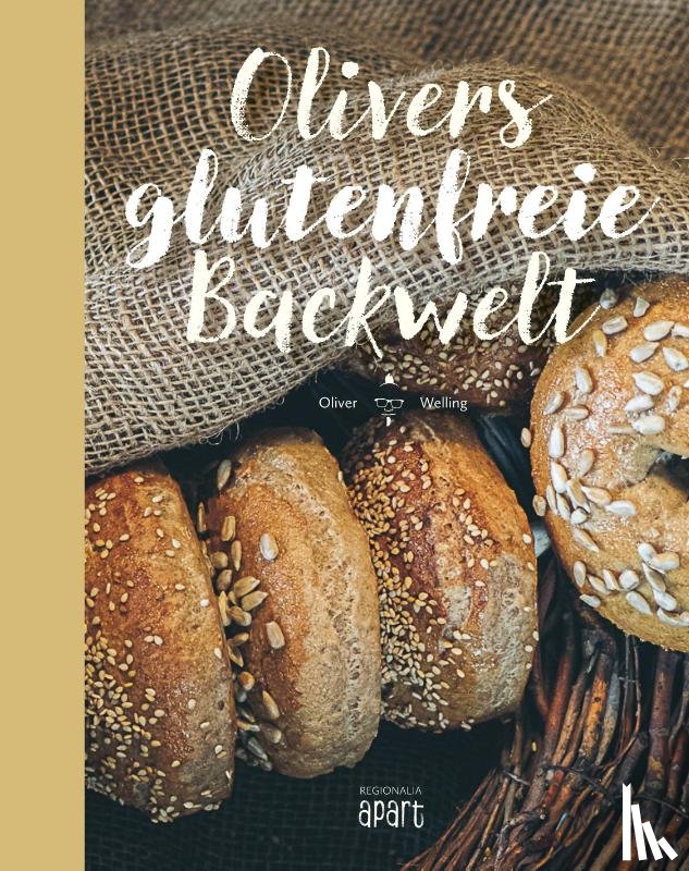 Welling, Oliver - Olivers glutenfreie Backwelt