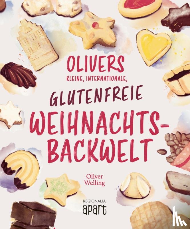 Welling, Oliver - Olivers kleine, internationale, glutenfreie Weihnachtsbackwelt