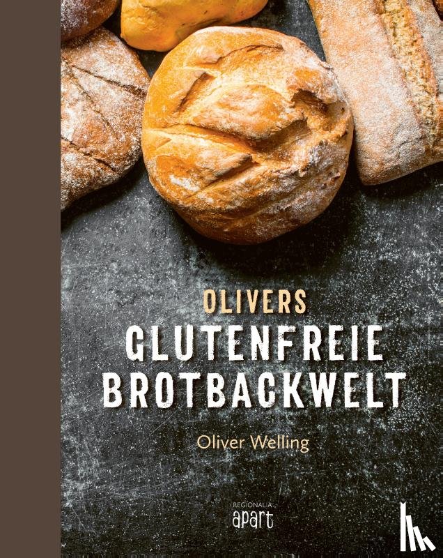 Welling, Oliver - Olivers glutenfreie Brotbackwelt