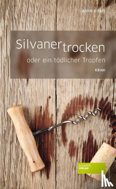 Riebel, Anne - Silvaner trocken oder ein tödlicher Tropfen