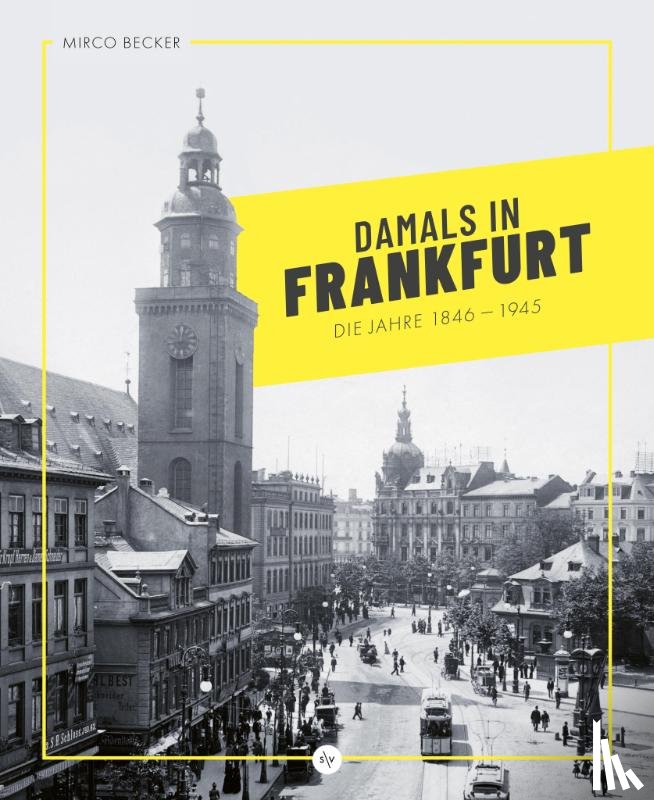 Becker, Mirco - Damals in Frankfurt: Die Jahre 1846-1945