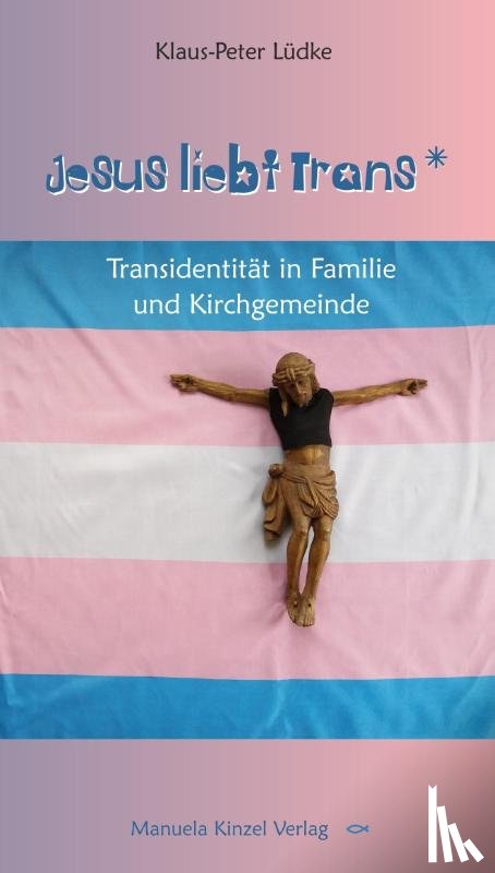 Lüdke, Klaus-Peter - Jesus liebt Trans