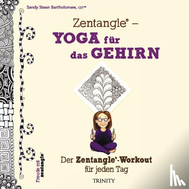 Bartholomew, Sandy Steen - Zentangle® - Yoga für das Gehirn