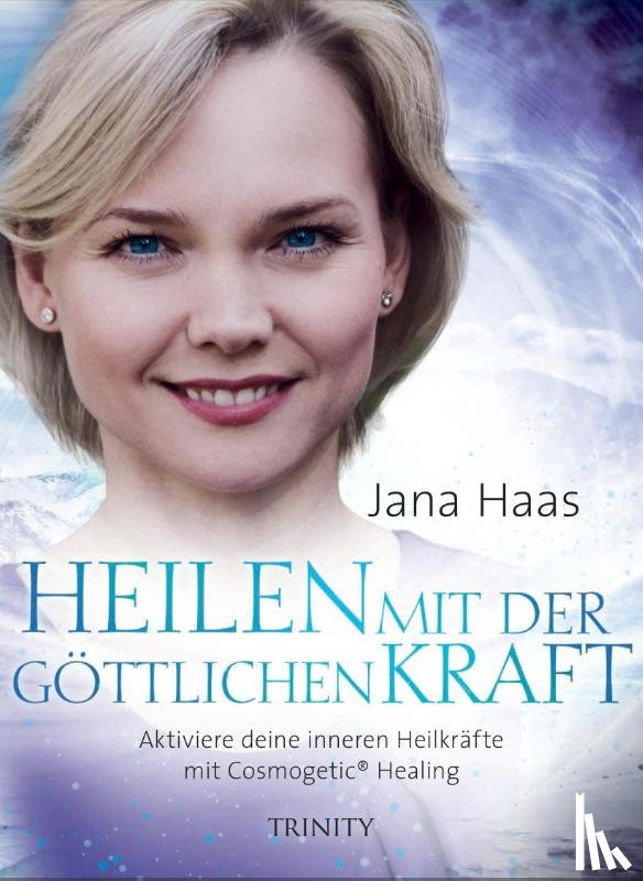 Haas, Jana - Heilen mit der göttlichen Kraft