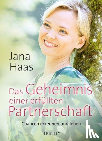 Haas, Jana - Das Geheimnis einer erfüllten Partnerschaft