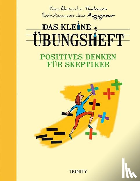 Thalmann, Yves-Alexandre - Das kleine Übungsheft - Positives Denken für Skeptiker