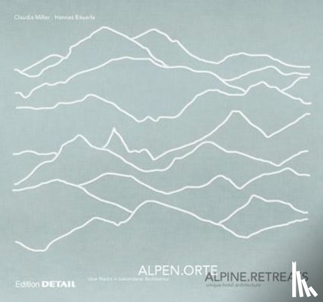 Bauerle, Hannes, Miller, Claudia - ALPENORTE / ALPINE RETREATS