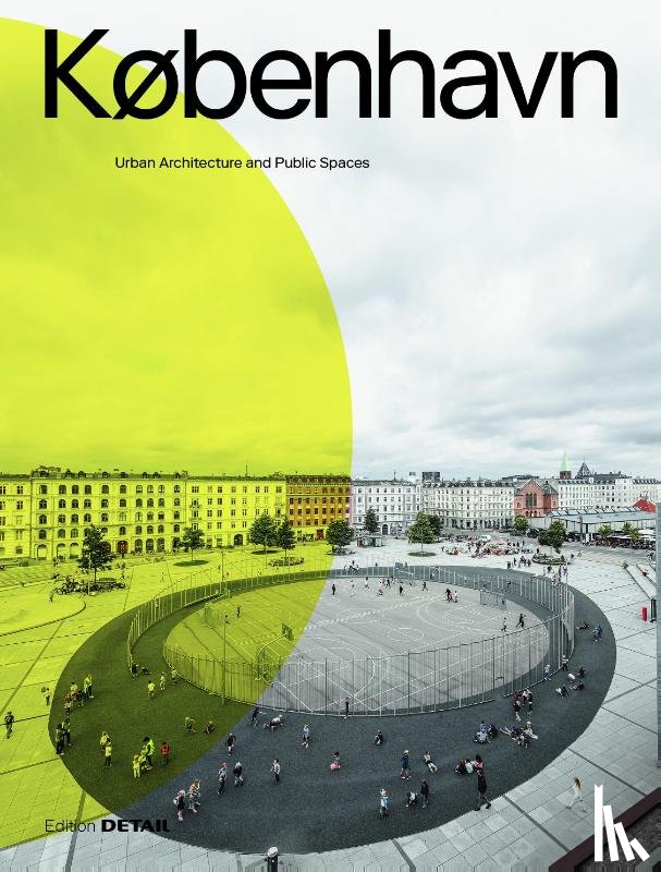 Herrmann, Eva, Hofmeister, Sandra, Schoof, Jakob - KØBENHAVN. Urban Architecture and Public Spaces