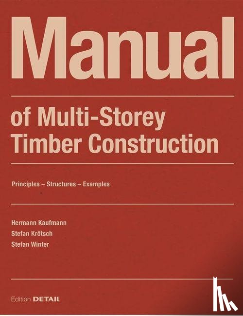 Kaufmann, Hermann, Krotsch, Stefan, Winter, Stefan - Manual of Multistorey Timber Construction