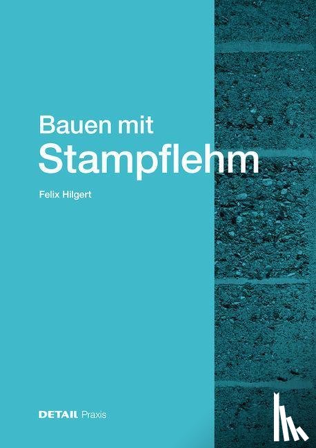 Hilgert, Felix - Bauen Mit Stampflehm