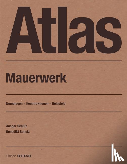 Schulz, Benedikt, Schulz, Ansgar - Atlas Mauerwerk