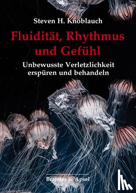 Knoblauch, Steven H. - Fluidität, Rhythmus und Gefühl
