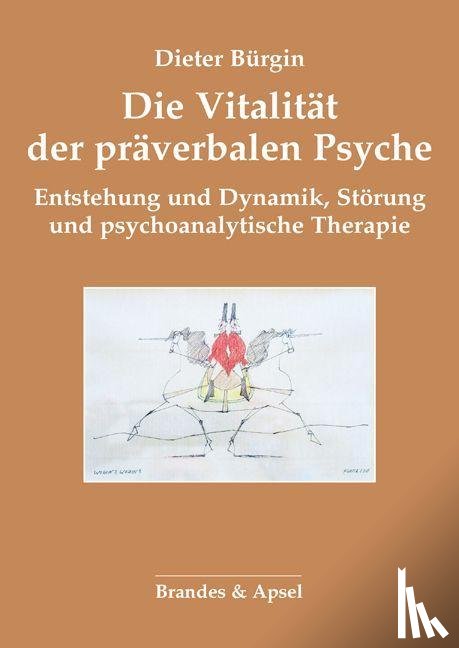 Bürgin, Dieter - Die Vitalität der präverbalen Psyche