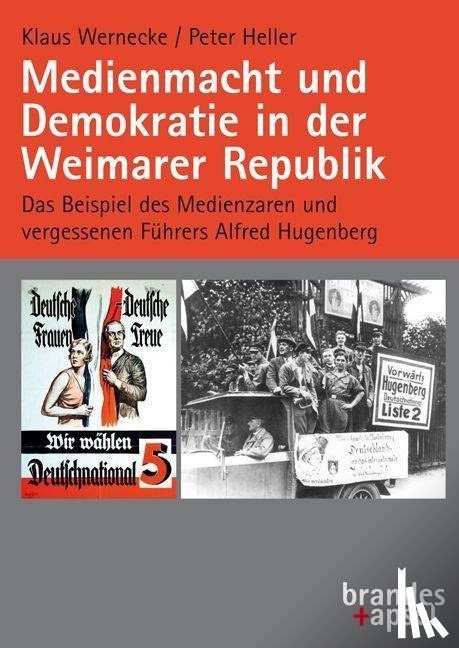 Wernecke, Klaus, Heller, Peter - Medienmacht und Demokratie in der Weimarer Republik