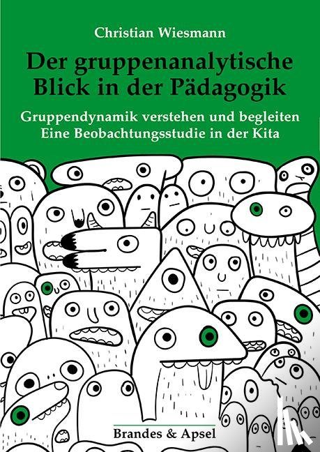 Wiesmann, Christian - Der gruppenanalytische Blick in der Pädagogik