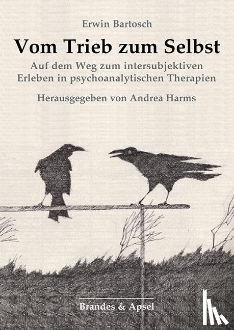 Bartosch, Erwin - Vom Trieb zum Selbst
