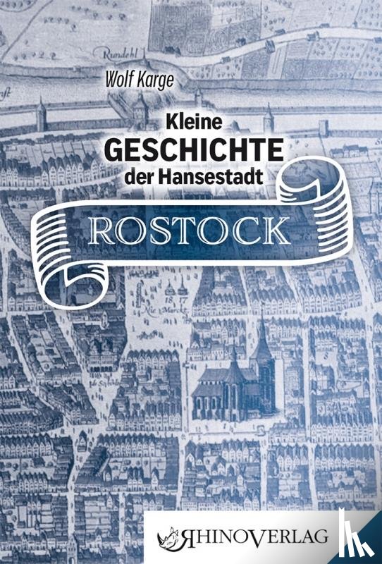 Karge, Wolf - Kleine Geschichte der Hansestadt Rostock