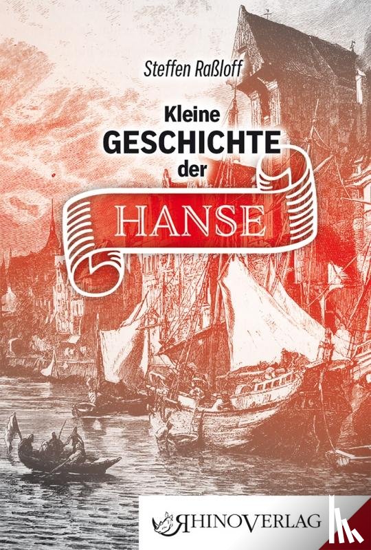 Raßloff, Steffen - Kleine Geschichte der Hanse