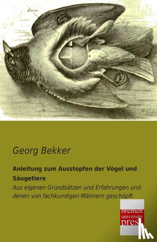 Bekker, Georg - Anleitung Zum Ausstopfen Der Vogel Und Saugetiere