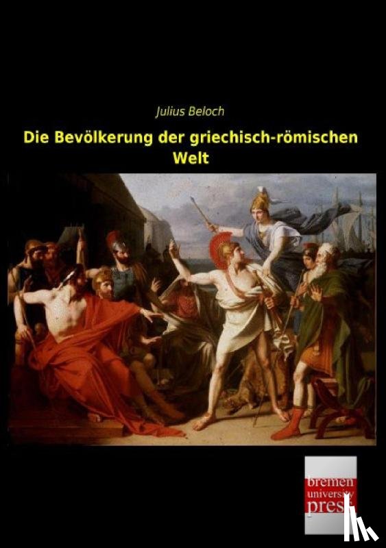 Beloch, Julius - Die Bevölkerung der griechisch-römischen Welt