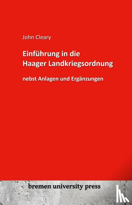 Cleary, John - Einführung in die Haager Landkriegsordnung nebst Anlagen und Ergänzungen