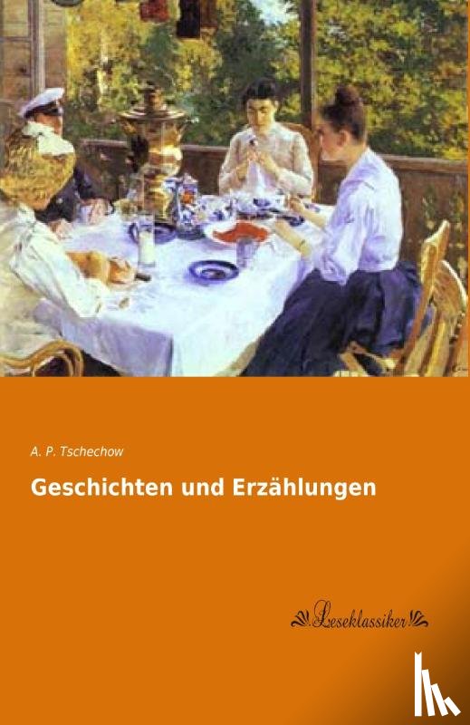 Tschechow, A. P. - Geschichten und Erzählungen