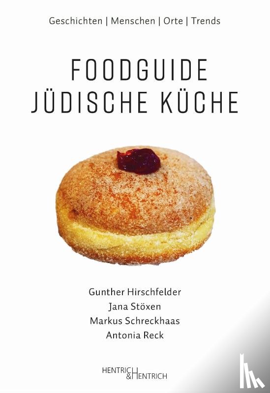 Hirschfelder, Gunther, Stöxen, Jana, Schreckhaas, Markus, Reck, Antonia - Foodguide Jüdische Küche