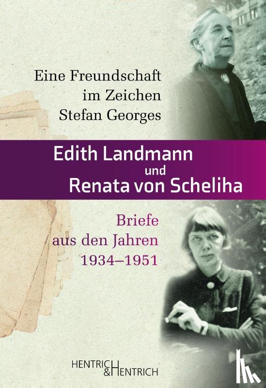 Landmann, Edith, Scheliha, Renata von - Eine Freundschaft im Zeichen Stefan Georges
