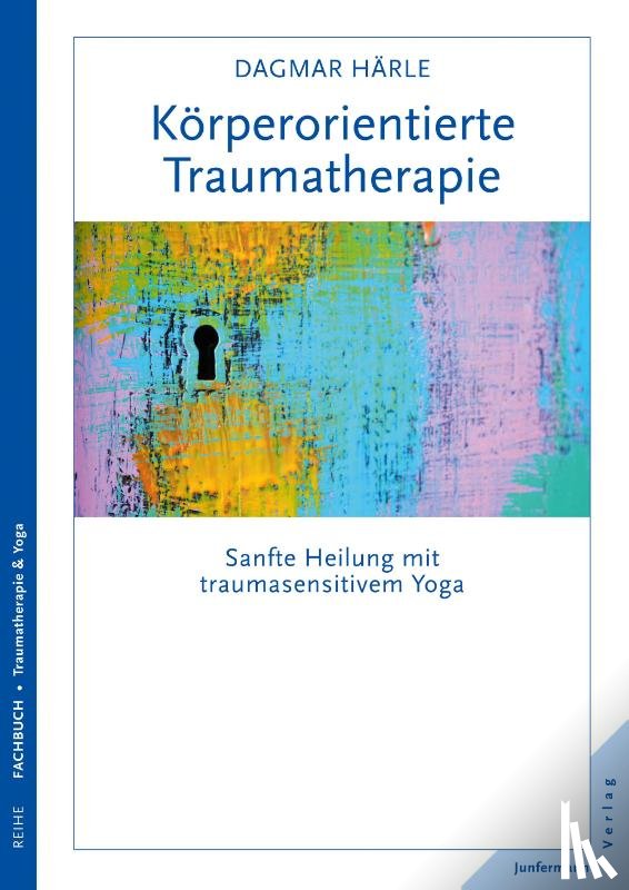 Härle, Dagmar - Köperorientierte Traumatherapie