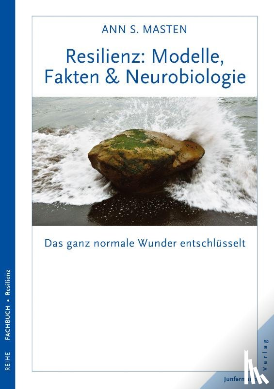 Masten, Ann S. - Resilienz: Modelle, Fakten & Neurobiologie