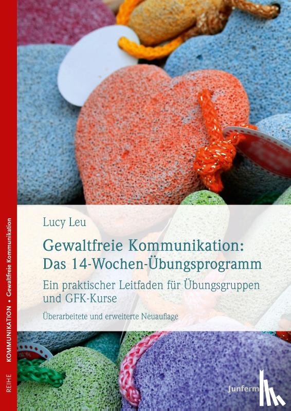 Leu, Lucy - Gewaltfreie Kommunikation: Das 14-Wochen-Übungsprogramm