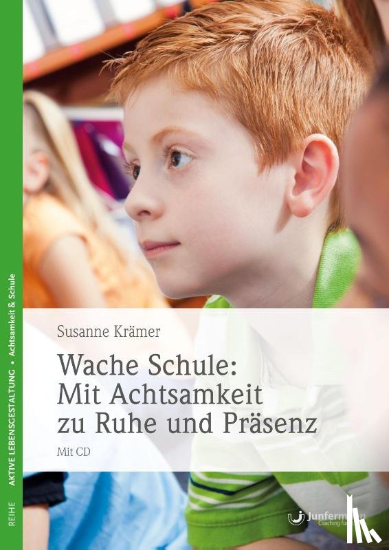 Krämer, Susanne - Wache Schule - Mit Achtsamkeit zu Ruhe und Präsenz