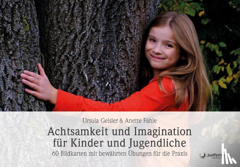 Geisler, Ursula, Fahle, Anette - Achtsamkeit und Imagination für Kinder und Jugendliche