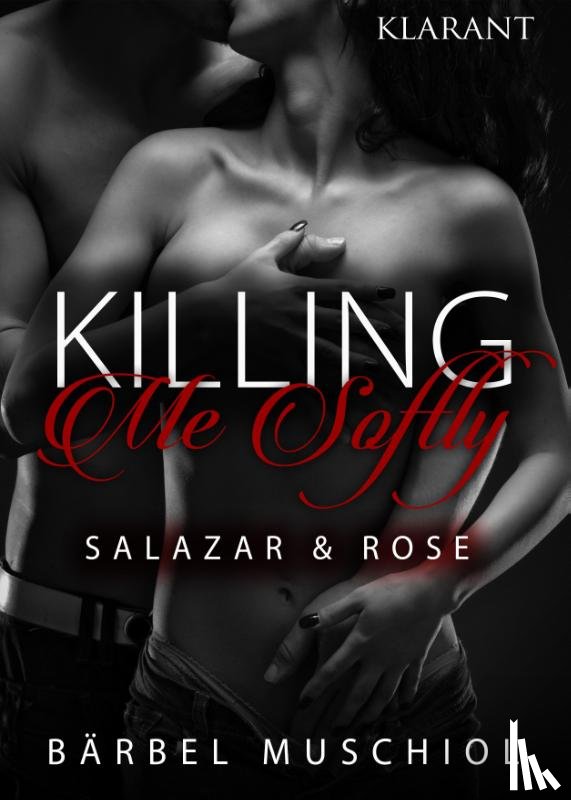 Muschiol, Bärbel - Killing Me Softly. Salazar und Rose